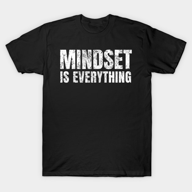 Mindset is everything distressed T-Shirt by Millionaire Merch